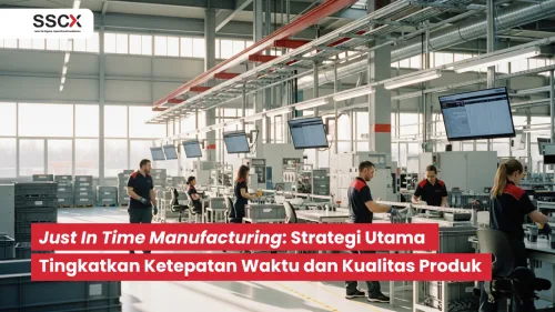 Just In Time Manufacturing Strategi Utama Tingkatkan Ketepatan Waktu dan Kualitas Produk - SSCX International