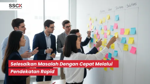 Selesaikan Masalah Dengan Cepat Melalui Pendekatan Rapid - SSCX International
