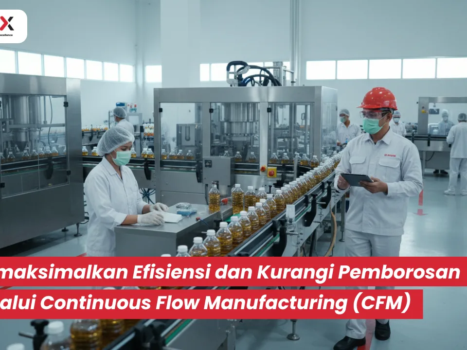 Memaksimalkan Efisiensi Melalui Continuous Flow Manufacturing - SSCX International
